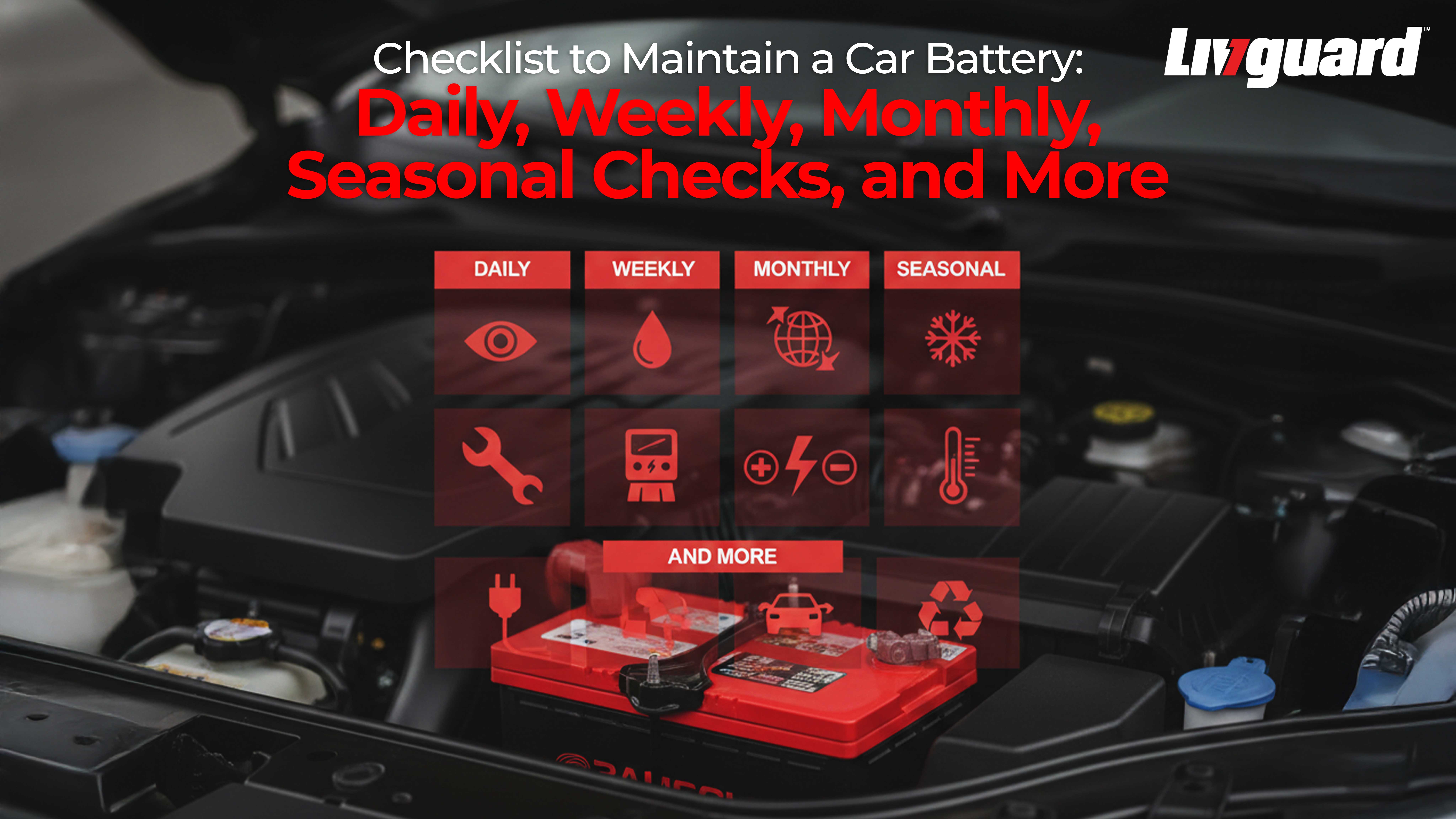 Checklist to Maintain a Car Battery: Daily, Weekly, Monthly, Seasonal Checks, and More