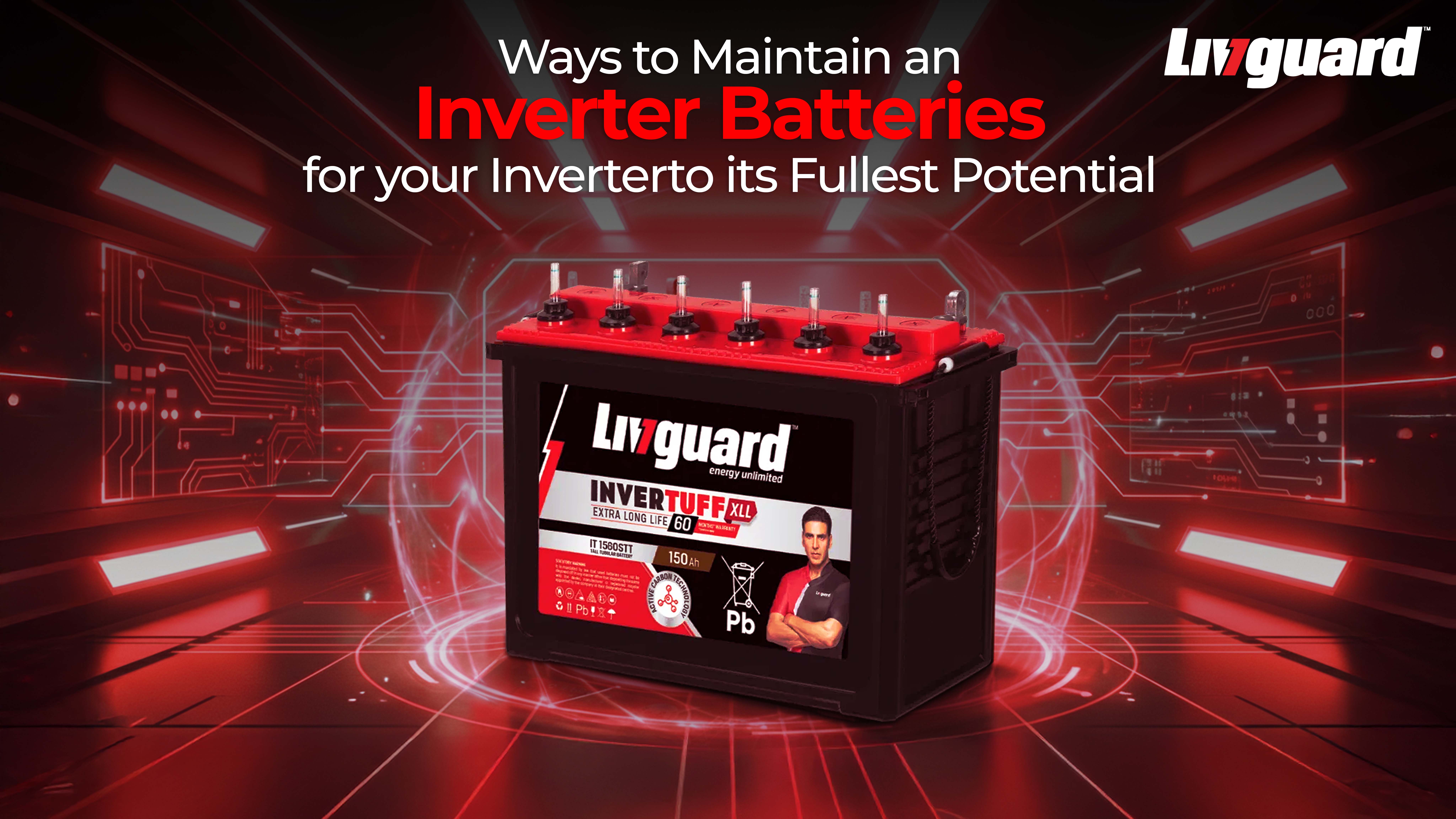 Ways to maintain an inverter battery to its fullest potential
